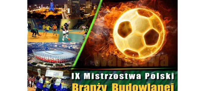 IX Mistrzostwa Polski Branży Budowlanej w halowej piłce nożnej